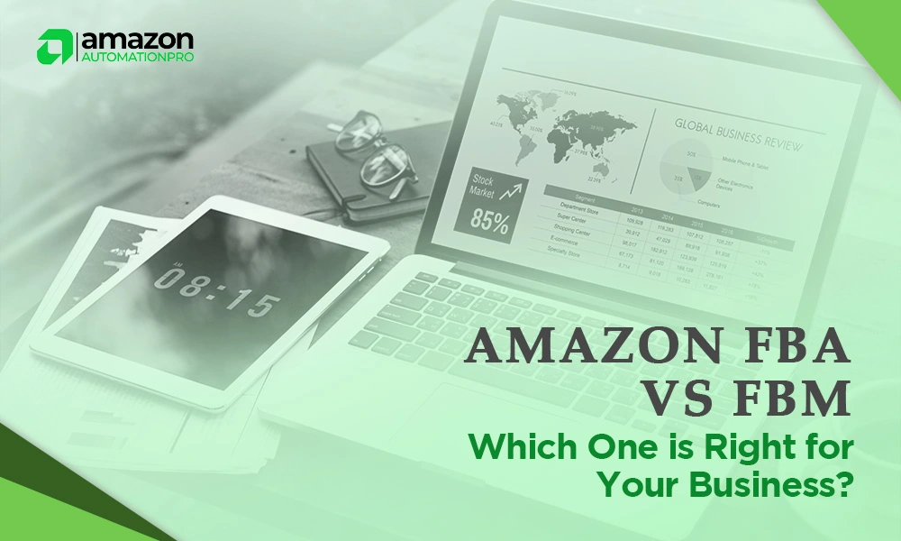 Amazon FBA vs. FBM: Which One is Right for Your Business?