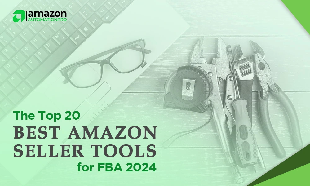 Top 20 Best Amazon Seller Tools for FBA 2024